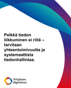 Pelkkä tiedon liikkuminen ei riitä – tarvitaan yhteentoimivuutta ja systemaattista tiedonhallintaa.