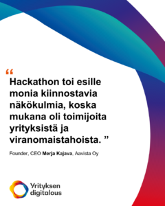 Hackathon toi esille monia kiinnostavia näkökulmia, koska mukana oli toimijoita yrityksistä ja viranomaistahoista.